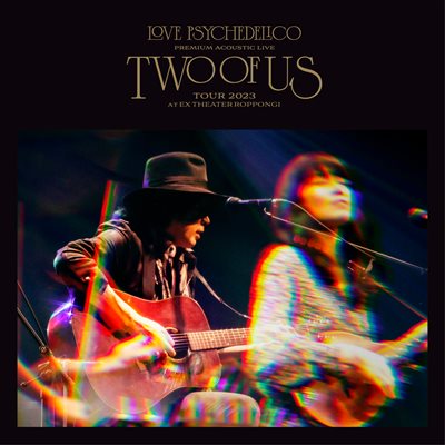 LOVE PSYCHEDELICO「Premium Acoustic Live “TWO OF US” Tour 2023 at EX THEATER ROPPONGI」